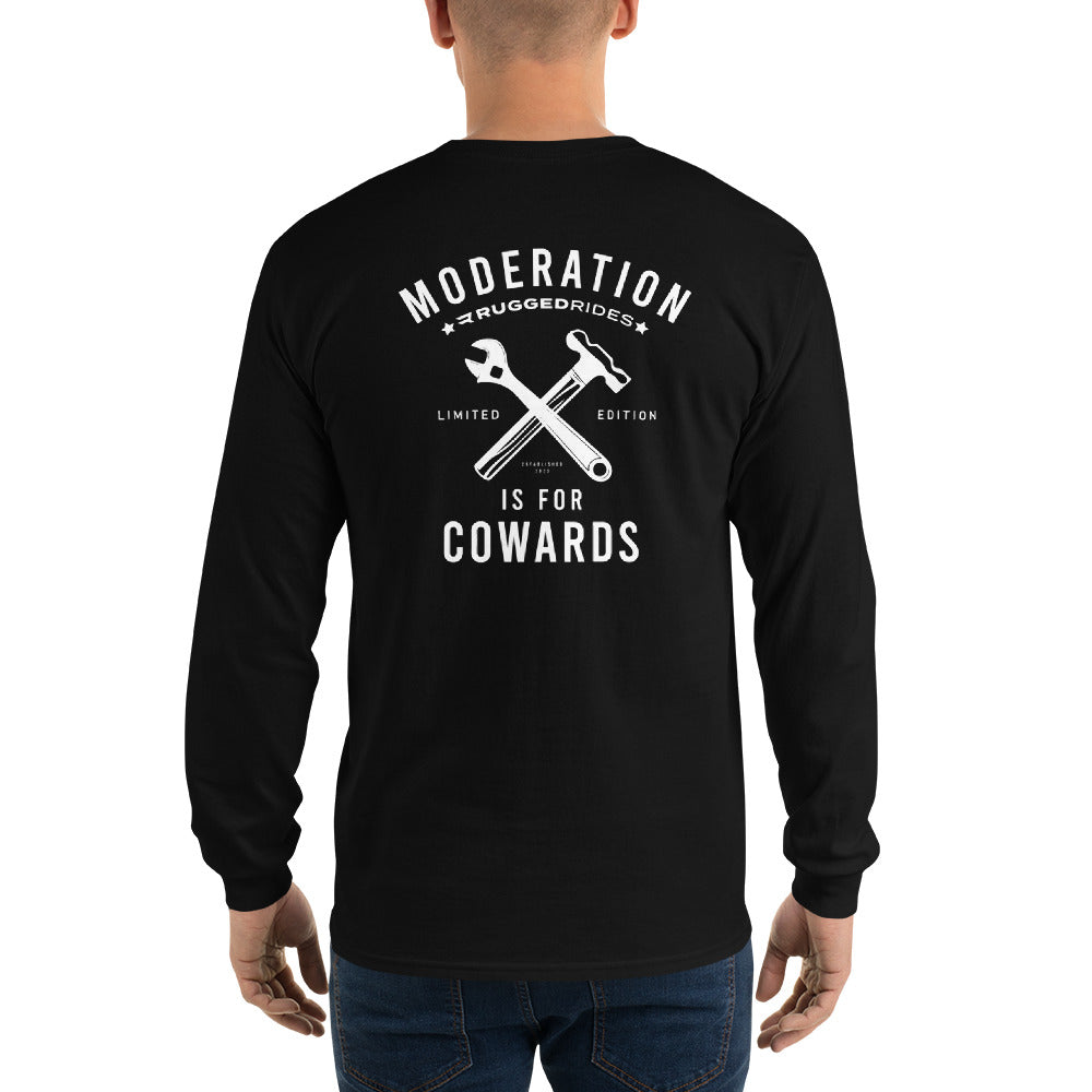 Moderation Is For Cowards Long Sleeve
